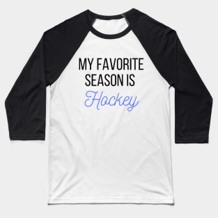 My favorite season is Hockey Baseball T-Shirt